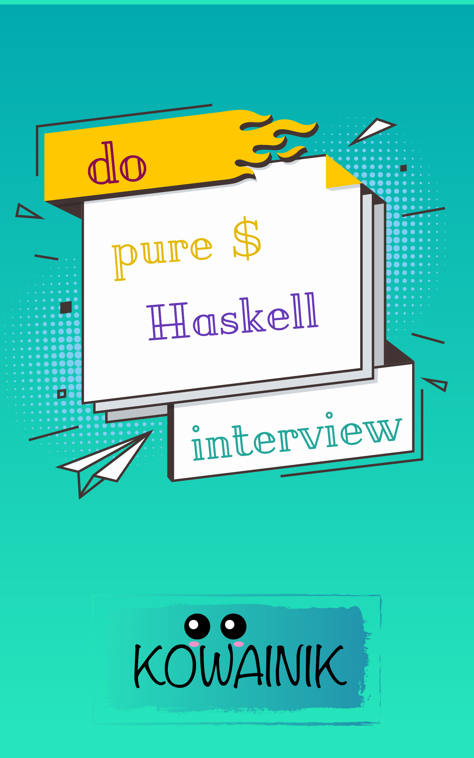 Do pure Haskell Interview :: Kowainik